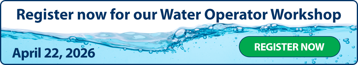 Register now for our Water Operator Workshop April 22, 2026